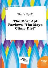 Bull's Eye!: The Most Apt Reviews the Mayo Clinic Diet