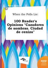 When the Polls Lie: 100 Reader's Opinions Cazadores de Sombras. Ciudad de Ceniza