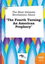 The Most Intimate Revelations about the Fourth Turning: An American Prophecy