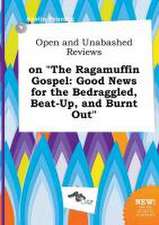 Open and Unabashed Reviews on the Ragamuffin Gospel: Good News for the Bedraggled, Beat-Up, and Burnt Out