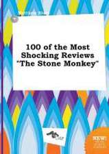 100 of the Most Shocking Reviews the Stone Monkey