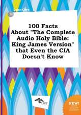 100 Facts about the Complete Audio Holy Bible: King James Version That Even the CIA Doesn't Know