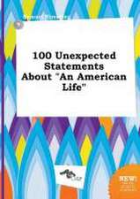 100 Unexpected Statements about an American Life