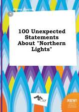 100 Unexpected Statements about Northern Lights