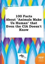 100 Facts about Animals Make Us Human That Even the CIA Doesn't Know