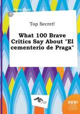 Top Secret! What 100 Brave Critics Say about El Cementerio de Praga