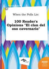 When the Polls Lie: 100 Reader's Opinions El Clan del Oso Cavernario