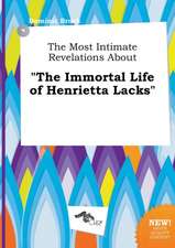 The Most Intimate Revelations about the Immortal Life of Henrietta Lacks