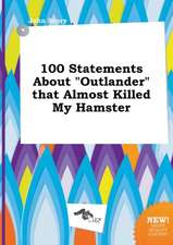 100 Statements about Outlander That Almost Killed My Hamster