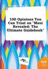 100 Opinions You Can Trust on Maui Revealed: The Ultimate Guidebook