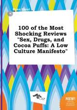 100 of the Most Shocking Reviews Sex, Drugs, and Cocoa Puffs: A Low Culture Manifesto