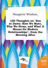 Hangover Wisdom, 100 Thoughts on Sex at Dawn: How We Mate, Why We Stray, and What It Means for Modern Relationships, from the Morning After