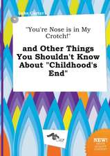 You're Nose Is in My Crotch! and Other Things You Shouldn't Know about Childhood's End