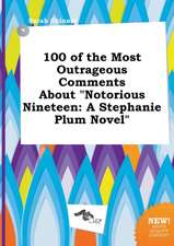 100 of the Most Outrageous Comments about Notorious Nineteen: A Stephanie Plum Novel