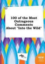 100 of the Most Outrageous Comments about Into the Wild