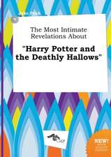 The Most Intimate Revelations about Harry Potter and the Deathly Hallows