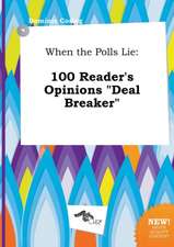 When the Polls Lie: 100 Reader's Opinions Deal Breaker