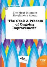 The Most Intimate Revelations about the Goal: A Process of Ongoing Improvement