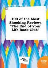 100 of the Most Shocking Reviews the End of Your Life Book Club