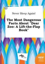 Never Sleep Again! the Most Dangerous Facts about Dear Zoo: A Lift-The-Flap Book