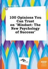 100 Opinions You Can Trust on Mindset: The New Psychology of Success