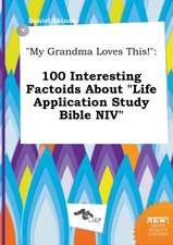 My Grandma Loves This!: 100 Interesting Factoids about Life Application Study Bible NIV