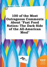 100 of the Most Outrageous Comments about Fast Food Nation: The Dark Side of the All-American Meal