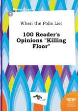 When the Polls Lie: 100 Reader's Opinions Killing Floor