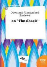 Open and Unabashed Reviews on the Shack