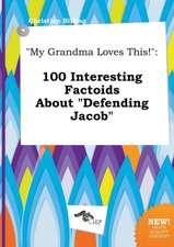 My Grandma Loves This!: 100 Interesting Factoids about Defending Jacob