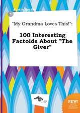 My Grandma Loves This!: 100 Interesting Factoids about the Giver