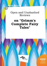 Open and Unabashed Reviews on Grimm's Complete Fairy Tales