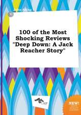 100 of the Most Shocking Reviews Deep Down: A Jack Reacher Story