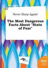 Never Sleep Again! the Most Dangerous Facts about State of Fear