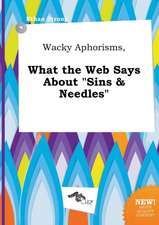 Wacky Aphorisms, What the Web Says about Sins & Needles