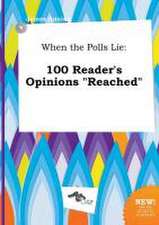 When the Polls Lie: 100 Reader's Opinions Reached