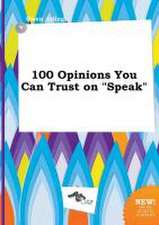 100 Opinions You Can Trust on Speak