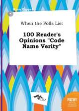 When the Polls Lie: 100 Reader's Opinions Code Name Verity