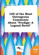 100 of the Most Outrageous Comments about Prodigy: A Legend Novel