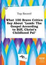 Top Secret! What 100 Brave Critics Say about Lamb: The Gospel According to Biff, Christ's Childhood Pal