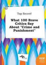 Top Secret! What 100 Brave Critics Say about Crime and Punishment