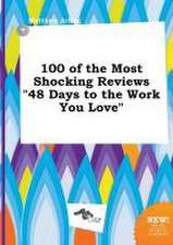 100 of the Most Shocking Reviews 48 Days to the Work You Love