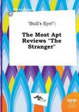 Bull's Eye!: The Most Apt Reviews the Stranger