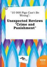 10 000 Pigs Can't Be Wrong: Unexpected Reviews Crime and Punishment