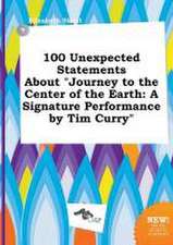 100 Unexpected Statements about Journey to the Center of the Earth: A Signature Performance by Tim Curry