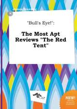 Bull's Eye!: The Most Apt Reviews the Red Tent