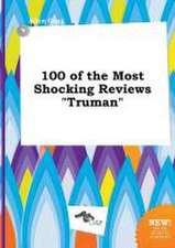 100 of the Most Shocking Reviews Truman