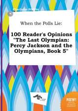 When the Polls Lie: 100 Reader's Opinions the Last Olympian: Percy Jackson and the Olympians, Book 5