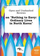 Open and Unabashed Reviews on Nothing to Envy: Ordinary Lives in North Korea