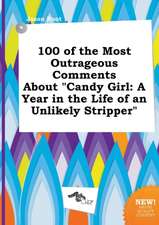 100 of the Most Outrageous Comments about Candy Girl: A Year in the Life of an Unlikely Stripper